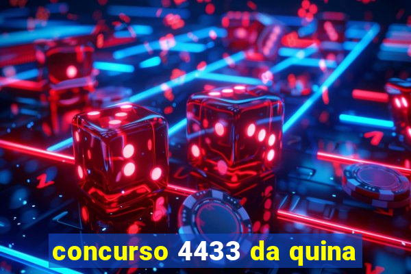 concurso 4433 da quina